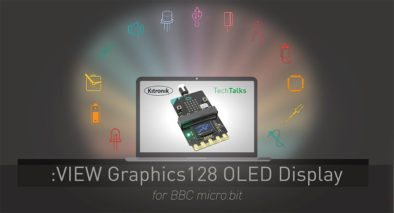 Tech Talk - :VIEW Graphics128 OLED display - Thurs 9th September @ 2:00PM