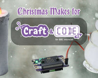 Craft & Code for BBC micro:bit Christmas 2025 Makes