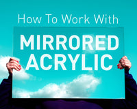 A Guide on Working with Mirrored Acrylic