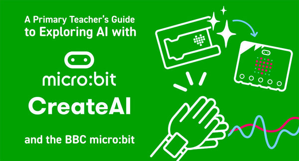 A Primary Teachers' Guide to Exploring AI with MakeCode CreateAI and the BBC micro:bit