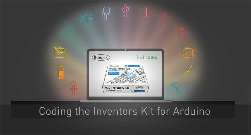 Tech Talk - Kitronik Inventor's Kit For The Arduino  - Weds 2nd June