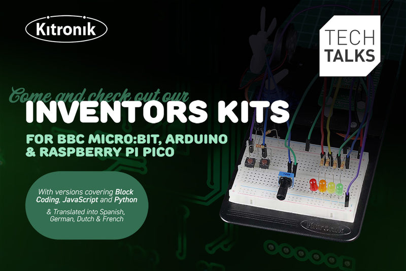 Tech Talks - All Kitronik Inventor's Kits - Thurs 24th Aug 10:30AM BST hero image