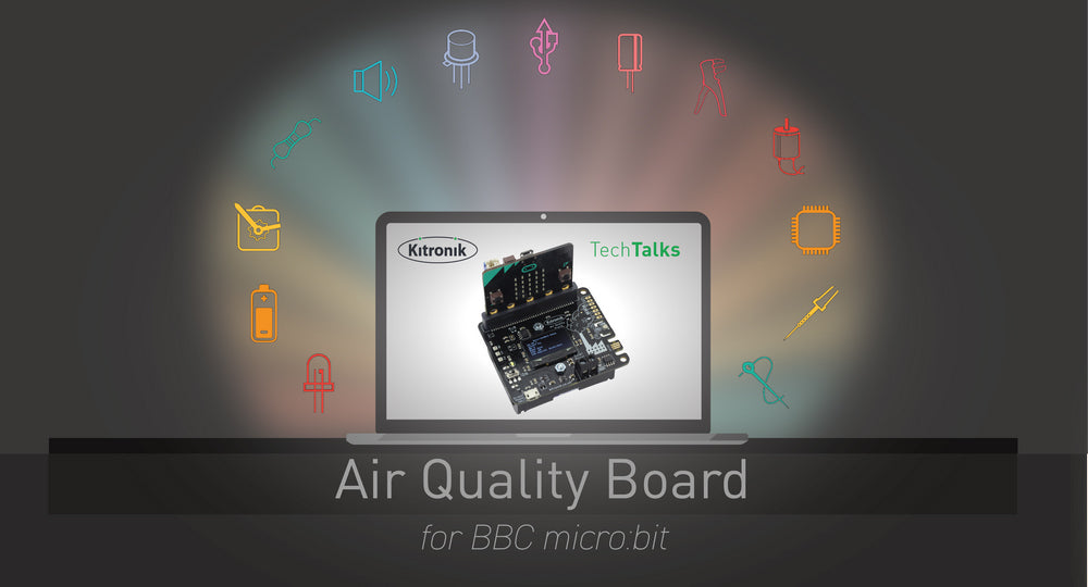 Tech Talk – Kitronik Air Quality Board for micro:bit – Tues 5th October @ 10:30AM BST