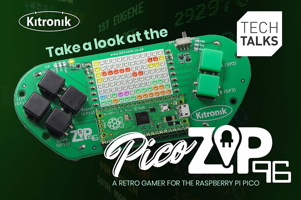 Tech Talk – Kitronik ZIP96 for Raspberry Pi Pico 15th June -10:30AM BST