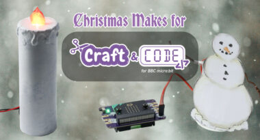 Craft & Code for BBC micro:bit Christmas 2025 Makes – Kitronik